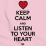 Keep Calm and Listen To Your Heart Pink art preview